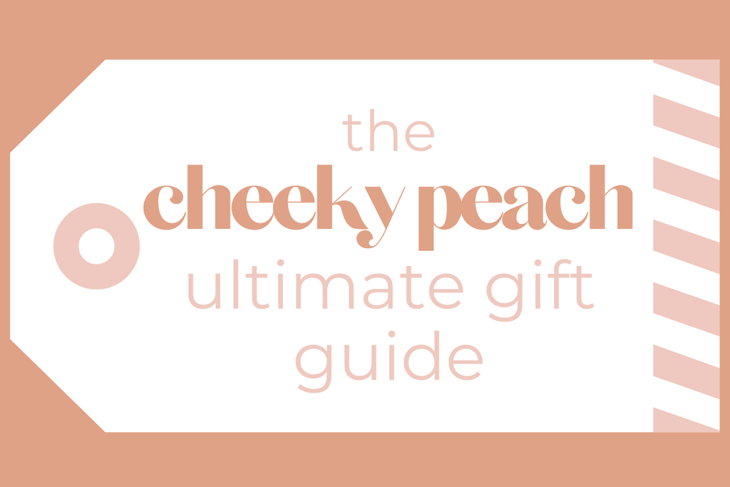 Cheeky Peach’s Ultimate Holiday Gift Guide