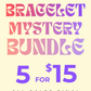 5 for $15 Bracelet Bundle